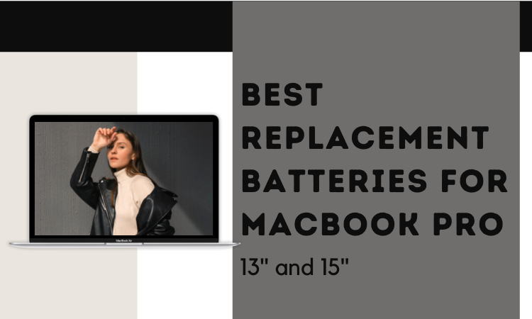 15 Best Replacement Battery for MacBook Pro 13″ and 15″ 2022 [2016, 2017 Models]