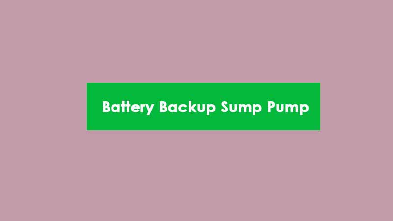 Top 5 Best Battery Backup Sump Pump Systems