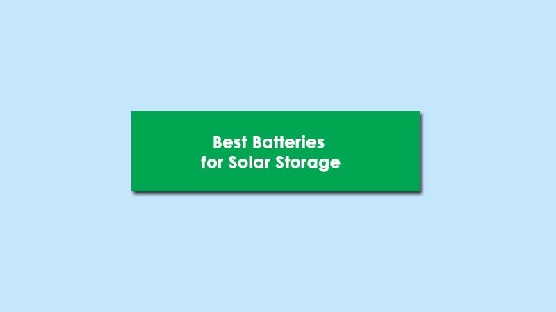 Top 5 Best Batteries for Solar Storage