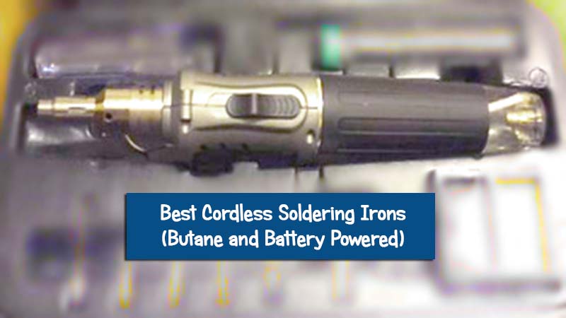 Top 10 Best Cordless Butane and Battery Powered Soldering Irons